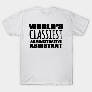 World's Classiest Administrative Assistant T-Shirt